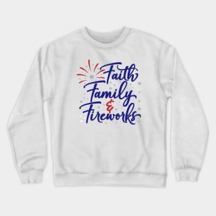 4th of July Patriotic Faith Family and Fireworks Gift Crewneck Sweatshirt